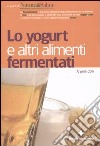 Lo yogurt e altri alimenti fermentati libro