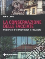 La conservazione delle facciate. Materiali e tecniche per il recupero