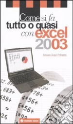 Come si fa tutto o quasi con excel 2003 libro