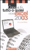 Come si fa tutto o quasi con excel 2003 libro