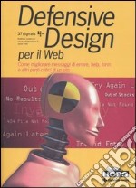 Defensive Design per il Web. Come migliorare messaggi di errore, help, form e altri punti critici di un sito libro