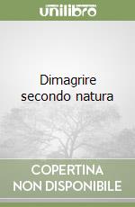 Dimagrire secondo natura