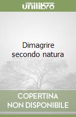 Dimagrire secondo natura libro