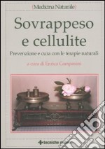 Sovrappeso e cellulite. Prevenzione e cura con le terapie naturali libro