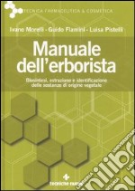 Manuale dell'erborista. Biosintesi, estrazione e identificazione delle sostanze di origine vegetale