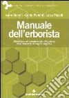 Manuale dell'erborista. Biosintesi, estrazione e identificazione delle sostanze di origine vegetale libro