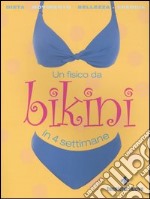 Un fisico da bikini in 4 settimane