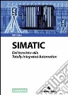 Simatic. Dal transistor alla totality integrated automation libro