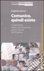 Comunico, quindi esisto. L'importanza della comunicazione per la crescita dell'impresa