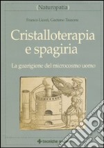 Cristalloterapia e spagiria. La guarigione del microcosmo uomo