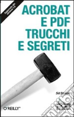 Acrobat e PDF. Trucchi e segreti libro