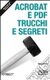 Acrobat e PDF. Trucchi e segreti libro