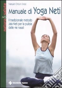 Manuale di yoga neti. Il tradizionale metodo yala neti per la pulizia delle vie nasali libro