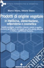 Prodotti di origine vegetale in medicina, alimentazione, erboristeria e cosmetica