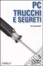 Pc. Trucchi e segreti libro