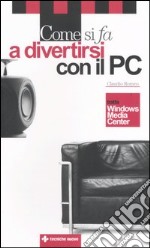 Come si fa a divertirsi con il PC libro