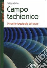 Campo tachionico. L'energia vibrazionale del futuro