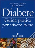 Diabete. Guida pratica per vivere bene libro