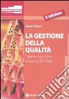 La gestione della qualità. Capire e applicare la norma ISO 9001 libro