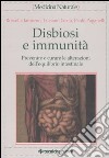 Disbiosi e immunità. Prevenire e curare le alterazioni dell'equilibrio intestinale libro