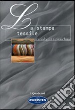 La stampa tessile. Tecnologia e macchine libro