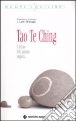 Tao Te Ching. Il dettato della perenne saggezza libro