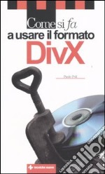 Come si fa a usare il formato DivX