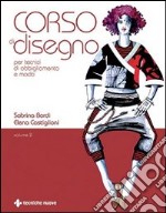 Corso di disegno per tecnici di abbigliamento e moda. Vol. 2 libro