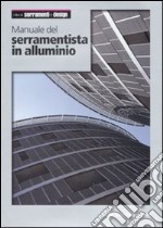 Manuale del serramentista in alluminio libro