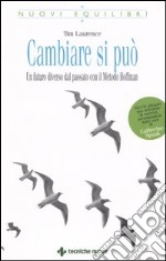 Cambiare si può. Un futuro diverso dal passato con il Metodo Hoffman. Con CD-ROM libro