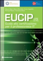 EUCIP Core level - Guida alla certificazione per il professionista IT