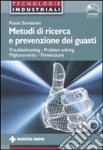 Metodi di ricerca e prevenzione dei guasti. Troubleshooting-Problem solving. Miglioramento-Prevenzione. Con CD-ROM libro