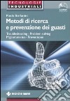 Metodi di ricerca e prevenzione dei guasti. Troubleshooting-Problem solving. Miglioramento-Prevenzione. Con CD-ROM libro