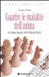 Guarire le malattie dell'anima. Con il metodo terapeutico delle costellazioni familiari libro