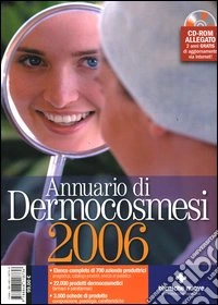 Annuario di dermocosmesi 2006. Con CD-ROM libro