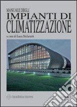 Manuale degli impianti di climatizzazione. Ediz. illustrata libro