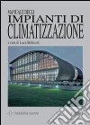 Manuale degli impianti di climatizzazione. Ediz. illustrata libro