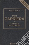 Fare carriera. Il codice del successo libro