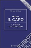 Essere il capo. Il codice del successo libro