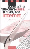 Come si fa a telefonare gratis; o quasi; con Internet libro