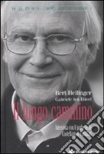 Il lungo cammino. Intervista con il padre delle Costellazioni Familiari libro