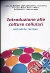 Introduzione alle colture cellulari. Metodiche relative libro