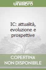 IC: attualità, evoluzione e prospettive libro