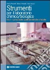 Strumenti per il laboratorio chimico e biologico. Vol. 1: Le tecniche spettrometriche e fisiche libro