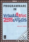 Programmare in Visual Basic 2005 Express libro