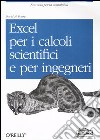 Excel per i calcoli scientifici e per ingegneri libro