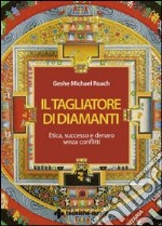 Il tagliatore di diamanti. Etica, successo e denaro senza conflitti