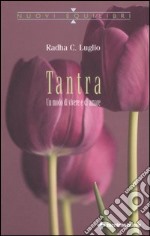 Tantra. Un modo di vivere e di amare libro