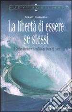 La libertà di essere se stessi. Il giudice interiore e il conflitto tra dovere ed essere libro