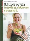 Nutrizione corretta in gravidanza, allattamento e svezzamento libro di Mandatori Marcello Savioli Beatrice